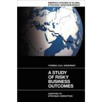 A Study of Risky Business Outcomes: Adapting to strategic disruption (Emerald Studies in Global Strategic Responsiveness)