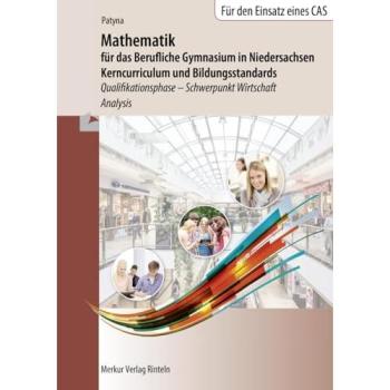 Mathematik für das Berufliche Gymnasium in Niedersachsen: Kerncurriculum und Bildungsstandards Qualifikationsphase