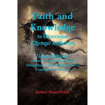 Faith and Knowledge to Overcome Chronic Addiction
