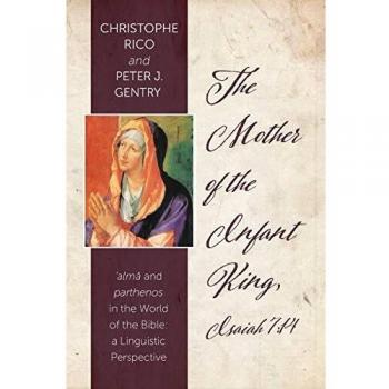 The Mother of the Infant King, Isaiah 7:14: alma and parthenos in the World of the Bible: a Linguistic Perspective