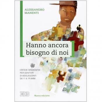 Hanno ancora bisogno di noi. Criteri orientativi per genitori di adolescenti da 11 a 19 anni