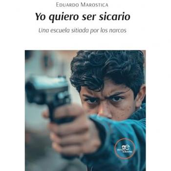 Yo quiero ser sicario. una escuela sitiada por los narcos (Tapa blanda).