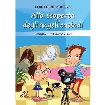 Alla scoperta degli angeli custodi. Ediz. illustrata