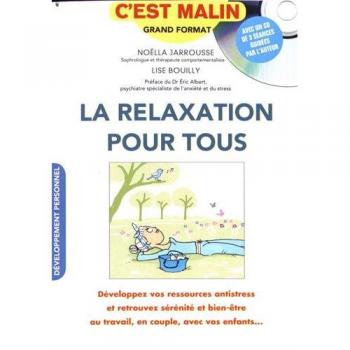 La relaxation pour tous, c'est malin: Développez vos ressources antistress et retrouvez sérénité et bien-être an travail, en couple, avec vos enfants...