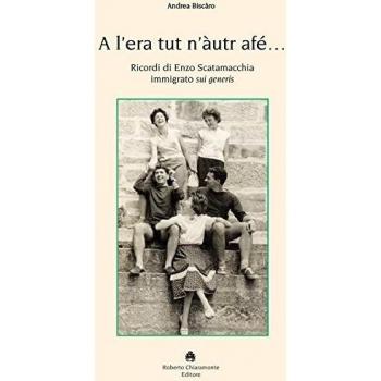 A l'era tut n'àutur afé. Ricordi di Enzo Scatamacchia immigrato sui generis