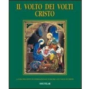 Il volto dei volti: Cristo. Ediz. illustrata