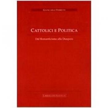 Cattolici e politica. Dal romanticismo alla diaspora
