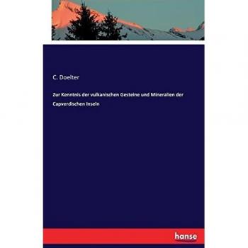 Zur Kenntnis der vulkanischen Gesteine und Mineralien der Capverdischen Inseln
