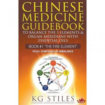 Chinese Medicine Guidebook Essential Oils to Balance the Fire Element & Organ Meridians