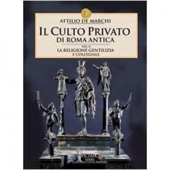 Il culto privato di Roma antica. Vol. 2: La religione gentilizia e collegiale.