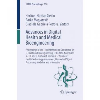 Advances in Digital Health and Medical Bioengineering: Proceedings of the 11th International Conference on E-Health and Bioengineering, EHB-2023, ... Informatics (IFMBE Proceedings, 110, Band 2)