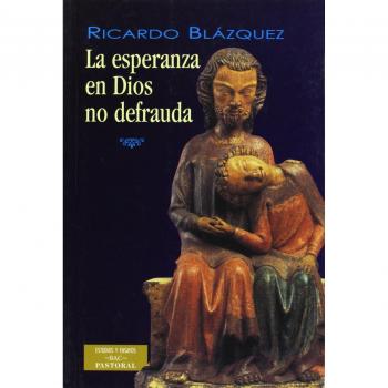 La esperanza en Dios no defrauda (ESTUDIOS Y ENSAYOS)