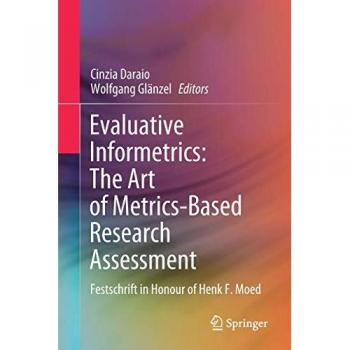 Evaluative Informetrics: The Art of Metrics-Based Research Assessment: Festschrift in Honour of Henk F. Moed