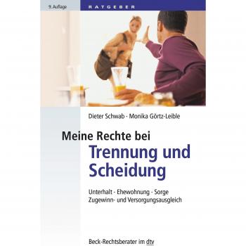 Meine Rechte bei Trennung und Scheidung: Unterhalt, Ehewohnung, Sorge, Zugewinn