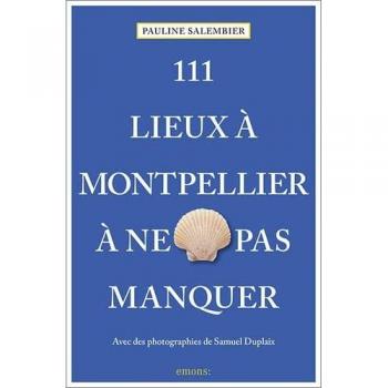 111 lieux à Montpellier à ne pas manquer