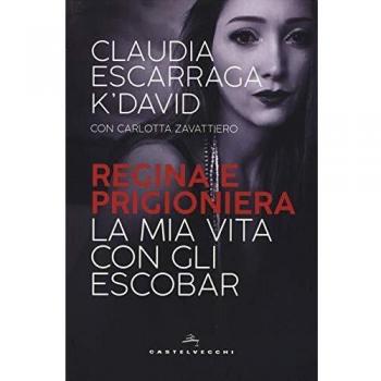 Regina e prigioniera: La mia vita con gli Escobar