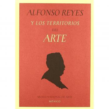 Alfonso Reyes y los territorios del arte