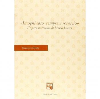 In ogni caso, sempre a rovescio. L'opera narrativa di Mario Lattes