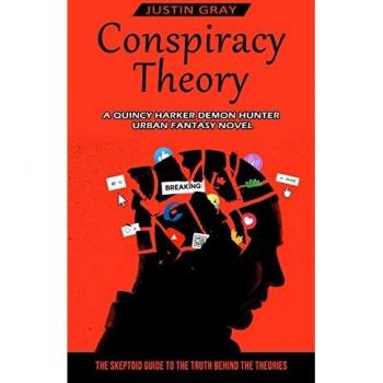 Conspiracy Theory: A Quincy Harker Demon Hunter Urban Fantasy Novel (The Skeptoid Guide To The Truth Behind The Theories)