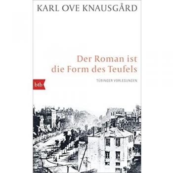Knausgård, Karl Ove Der Roman Ist Die Form Des Teufels: Tübinger Vorlesungen