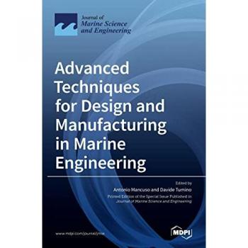 Advanced Techniques for Design and Manufacturing in Marine Engineering