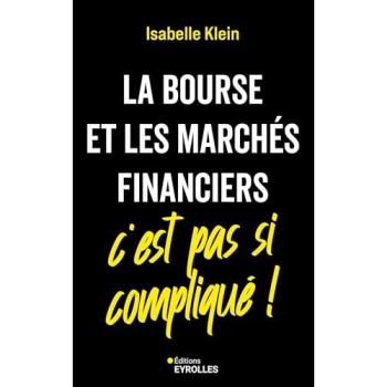 La Bourse et les marchés financiers, c'est pas si compliqué !