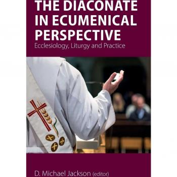 The Diaconate in Ecumenical Perspective: Ecclesiology, Liturgy and Practice