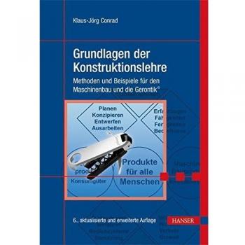 Grundlagen der Konstruktionslehre: Methoden und Beispiele für den Maschinenbau und die Gerontik ©