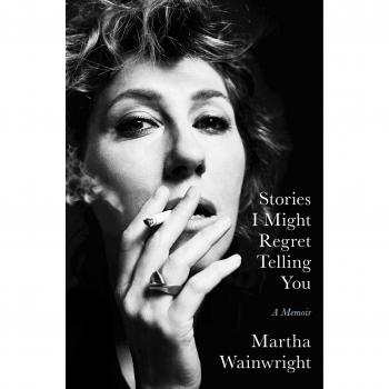 Stories I Might Regret Telling You – Signed Copy by Martha Wainwright