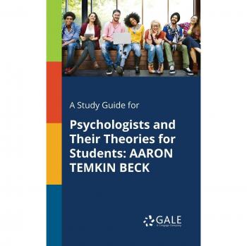 Gale, Cengage Learning: A Study Guide for Psychologists and Their Theories for Students