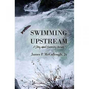 McCullough, James P. , Jr. Swimming Upstream: A Story About Becoming Human