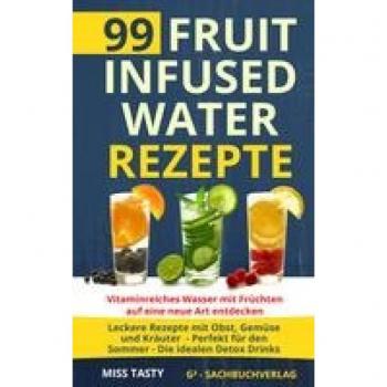 99 Fruit Infused Water Rezepte