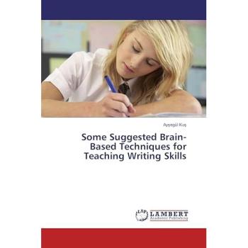 Some Suggested Brain-Based Techniques for Teaching Writing Skills
