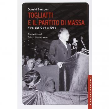 Togliatti e il partito di massa. Il PCI dal 1944 al 1964