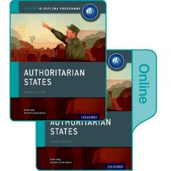 Authoritarian States IB History Print and Online Pack Oxford IB Diploma Programme by Verity Aylward