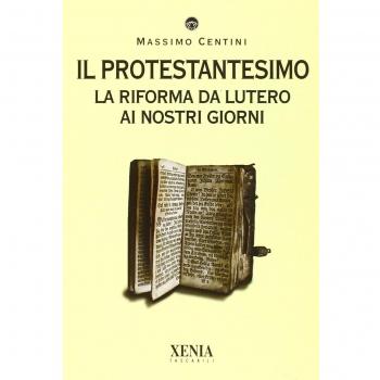 Il protestantesimo. La riforma da Lutero ai nostri giorni