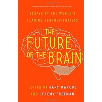 Future of the Brain: Essays by the World's Leading Neuroscientists. Including a Chapter by Nobel Laureates May-Britt Moser and Edvard Moser