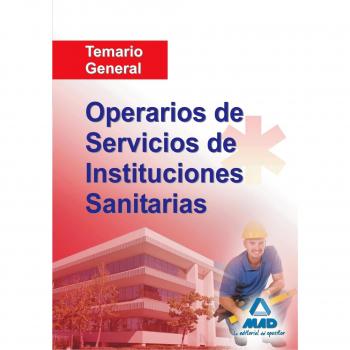 Operarios de Servicios de Instituciones Sanitarias. Temario General