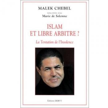 Malek Chebel Islam Et Libre Arbitre ? La Tentation De L'Insolence
