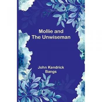 Bangs, John Kendrick: Mollie and the Unwiseman
