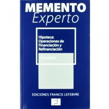 Memento experto hipoteca. Operaciones de financiación y refinanciación