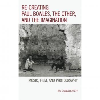 Re-creating Paul Bowles the Other and the Imagination