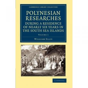 Polynesian researches during a residence of nearly six years in the south sea islands