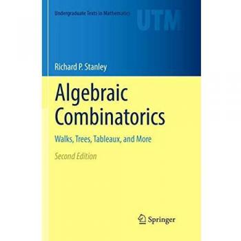 Algebraic Combinatorics: Walks, Trees, Tableaux, and More