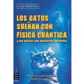 Gatos sueñan con física cuántica y los perros con universos paralelos, los