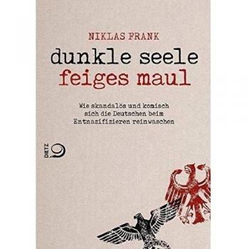 Dunkle Seele, Feiges Maul: Wie skandalös und komisch sich die Deutschen beim Entnazifizieren reinwaschen