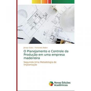 O Planejamento e Controle da Produção em uma empresa madeireira: Seguindo Uma Metodologia de Implantação