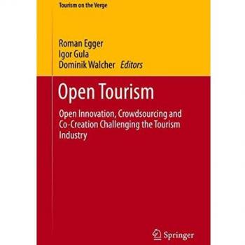 Open Tourism: Open Innovation, Crowdsourcing and Co-Creation Challenging the Tourism Industry