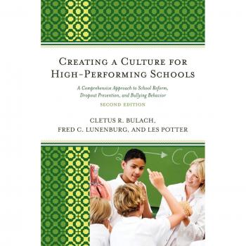 Creating a Culture for High-Performing Schools: A Comprehensive Approach to School Reform and Dropout Prevention: A Comprehensive Approach to School Reform and Dropout Prevention, 2nd Edition