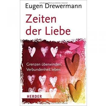 Zeiten der Liebe: Grenzen überwinden, Verbundenheit leben (HERDER spektrum)